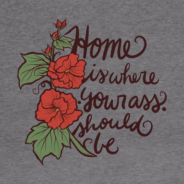 Home is where your ass should be by bubbsnugg